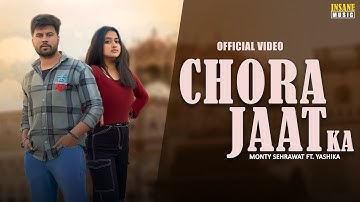 Monty Sehrawat wrld : CHORA JAAT KA (Official Video)  | Yashika | New Haryanvi Songs Haryanvi 2023
