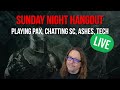Playing Pax Dei, chatting Star Citizen, Ashes, etc. AMA