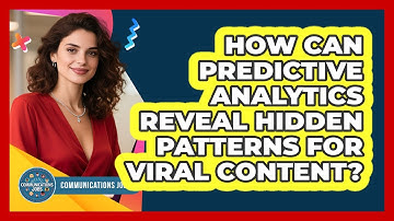 How Can Predictive Analytics Reveal Hidden Patterns For Viral Content? - Communications Jobs