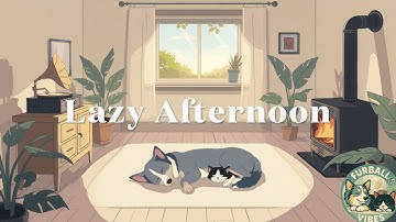 Lazy Afternoon ☕ | Cozy Lofi Jazz & Chill Beats for Relaxing, Studying & Daydreaming | Furball Vibes