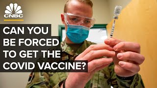 Why You Can Be Forced To Get The Covid Vaccine