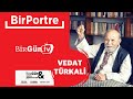BirPortre'nin konuğu Vedat Türkali I #BirGünTV