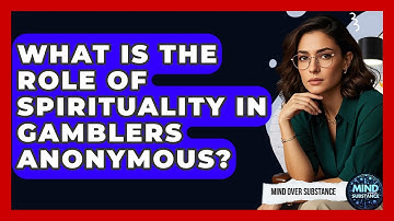What Is The Role Of Spirituality In Gamblers Anonymous? - Mind Over Substance