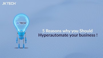 5 Reasons Why You Should Hyperautomate Your Businesses | JK Tech