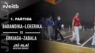 JAI ALAI WINTER SERIES 1.edizioa: Barandika-Lekerika/Erkiaga-Zabala (1. partida)