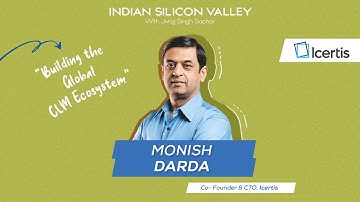 Monish Darda, Co-Founder of Icertis on Building the Global CLM Ecosystem | Indian Silicon Valley
