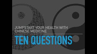 Jumpstart your healing with the "10 questions" of Chinese medicine