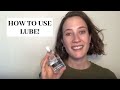 How to Use Lubricant | 5 Fave Ways