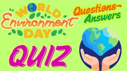 World Environment Day Quiz June 5 New Questions And Answers 2025 Environmental General Knowledge
