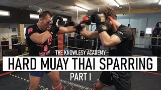 HARD Muay Thai Sparring Part I - The Knowlesy Academy