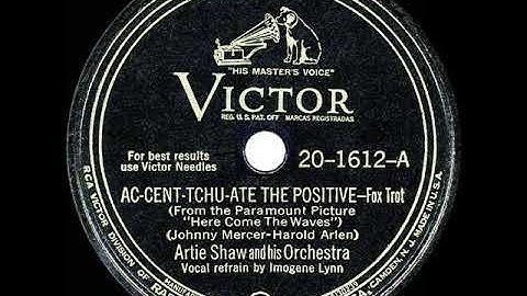 1945 HITS ARCHIVE: Ac-Cent-Tchu-Ate The Positive - Artie Shaw (Imogene Lynn, vocal)