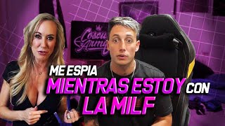 ME ESPIA MIENTRAS ESTOY CON LA MILF | ANECDOTA