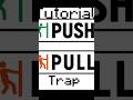 PushPull Trap Tut