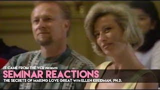 SEMINAR REACTIONS: The Secrets of Making Love Great with Ellen Kreidman Ph.D.