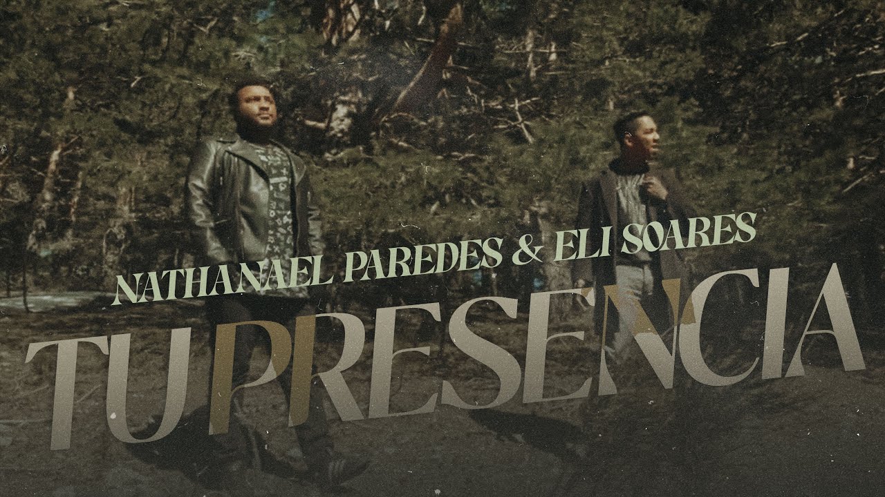 Tu Presencia- Nathanael Paredes & Eli Soares