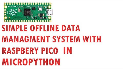Raspberry pico offline data management system in micropython