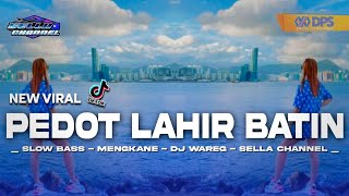 DJ PEDOT LAHIR BATIN | REMIX SLOW BASS TERBARU 2024 |  DJ WAREG