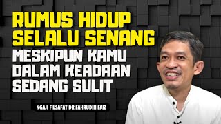 Rumus hidup selalu senang walaupun keadaan susah - ngaji filsafat| Dr. fahrudin faiz