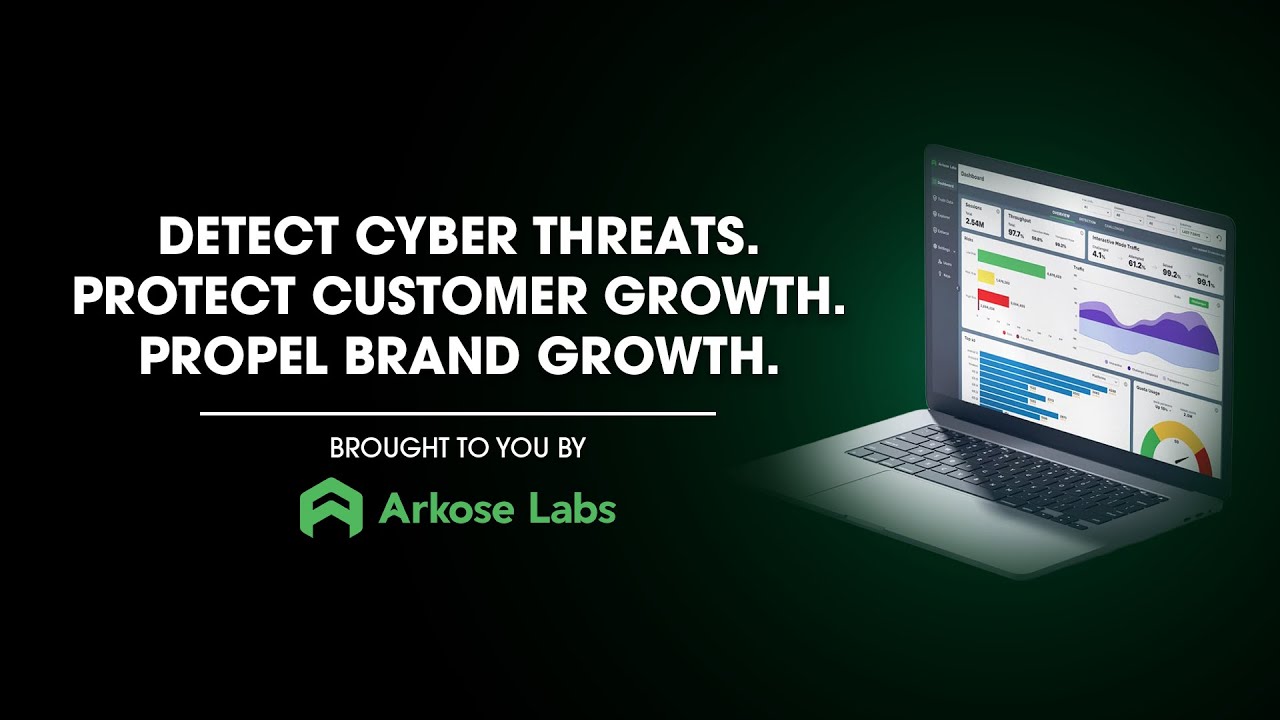 Arkose Labs: Detect Cyber Threats. Protect Customer Growth. Propel Brand Growth.
