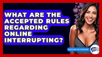 What Are The Accepted Rules Regarding Online Interrupting? - Everyday-Networking