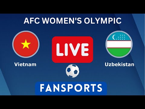 🔴 LIVE: Vietnam vs Uzbekistan Women | Vetnam vs O&#39;zbekiston ayollari | Việt Nam vs Uzbekistan Nữ