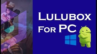 Lulubox For Pc Download And Install Lulubox Latest Version On Windows