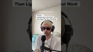 #vocalimprovisation 6 &#39;Tortoise - A Simple Way to Go Faster Than Light That Does Not Work&#39;