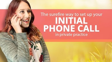 The Surefire Way to Set up Your Initial Phone Call in Private Practice