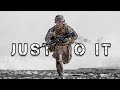 FIGHTING - JUST DO IT || MILITARY MOTIVATION