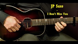 How to play JP SAXE - I DON'T MISS YOU Acoustic Guitar Lesson - Tutorial