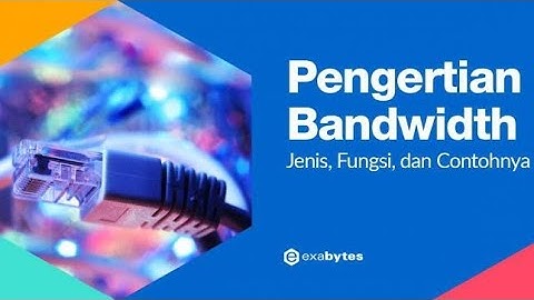 Apa itu Bandwidth & Throughput? Penjelasan Singkat Tentang Bandwidth & Throughput!!!-TKJ