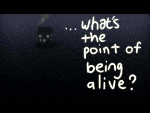 what's the point of being alive?