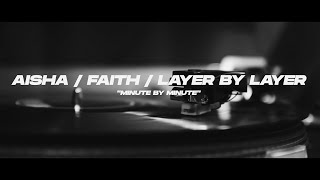FAITH, AISHA KIGS, LAYER BY LAYER - MINUTE BY MINUTE