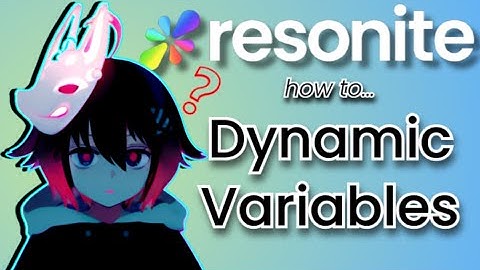 DYNAMIC VARIABLES FOR BEGINNERS: DynVars Pt. 1 | Resonite