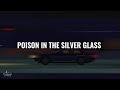 "Poison in the silver glass" why does this song sound so great