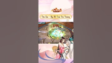 VÕ LÂM TRUYỀN KỲ MOBILE - NGA MI VÀ TIÊU DAO TRAO YÊU THƯƠNG