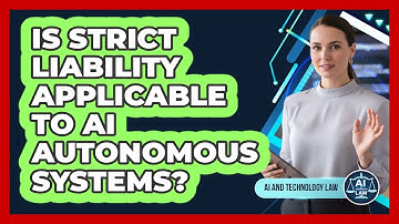 Is Strict Liability Applicable To AI Autonomous Systems?