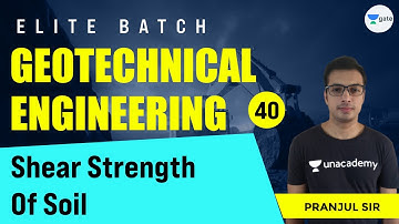 Shear Strength Of Soil | L - 40 | Geotechnical Engineering | Elite Batch | Pranjul Sir