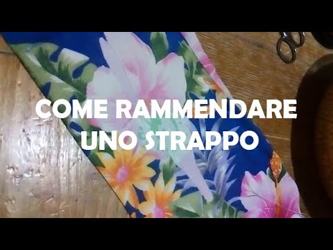 COME RAMMENDARE UN VESTITO STRAPPATO | Tutorial rammendo