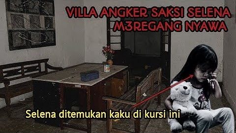 SAAT DITEMUKAN SELENA SUDAH KAKU TAK BERNY4WA | VILLA ANGKER - YOGYAKARTA