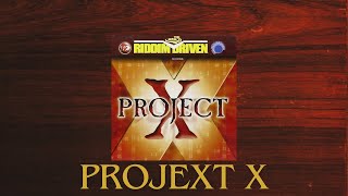 PROJECT X RIDDIM MIX