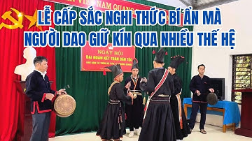 Lễ Cấp Sắc Nghi Thức Bí Ẩn Mà Người Dao Giữ Kín Qua Nhiều Thế Hệ 🔥