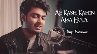 Video thumbnail of "Ae Kash Kahin Aisa Hota - Raj Barman | Unplugged Cover | Mohra"