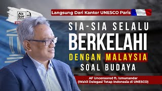 LANGSUNG DARI KANTOR UNESCO PARIS: SIASIA SELALU BERKELAHI DENGAN MALAYSIA SOAL BUDAYA
