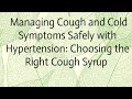 Managing cough and cold symptoms safely with hypertension choosing the right cough syrup