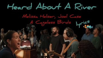 Heard About A River (lyrics) | Melissa Helser, Joel Case and Cageless Birds