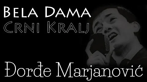 Djordje Marjanović - Bela dama crni kralj + Tekst