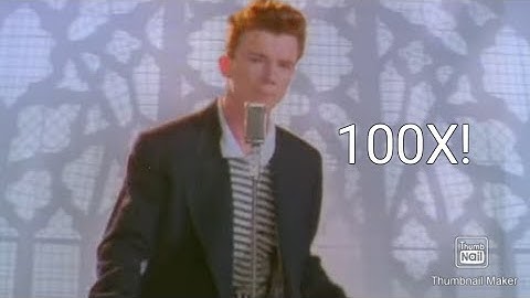 never gonna give you up but it getting faster