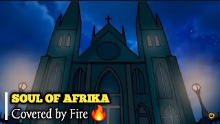 Elmitch Media & Soul of Afrika Covered by Fire 🔥  | Fire Drill Remix (Elmitch) 