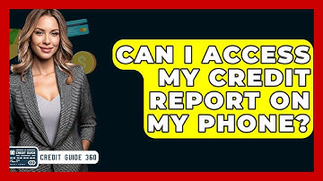 Can I Access My Credit Report On My Phone? - CreditGuide360.com